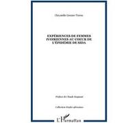 Expériences de femmes ivoiriennes au coeur de l'épidémie de sida - Chrystelle Grenier-Torres - L'harmattan - broché - Etude
