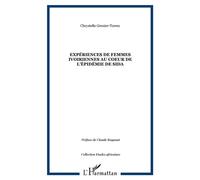 Expériences de femmes ivoiriennes au coeur de l'épidémie de sida - Chrystelle Grenier-Torres - L'harmattan - broché - Etude