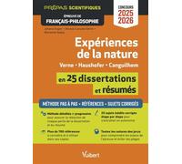 Expériences de la nature en 25 résumés et dissertations - Épreuve de français-philosophie - Prépas scientifiques - Concours 2025-2026 : Tout pour réussir les épreuves - Toute la méthode pas à pas - Ma