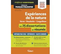 Expériences de la nature en 25 résumés et dissertations - Épreuve de français-philosophie - Prépas scientifiques - Concours 2025-2026 : Tout pour réussir les épreuves - Toute la méthode pas à pas