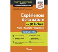 Expériences de la nature en 30 fiches - Épreuve de français-philosophie - Prépas scientifiques - Concours 2025-2026: Réviser l'essentiel - Dissertation et résumé