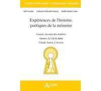 Expériences De L'histoire, Poétiques De La Mémoire - Joseph Conrad, Au Coeur Des Ténèbres - Claude Simon, L'acacia - Antonio Lobo Antunes, Le Cul De Judas