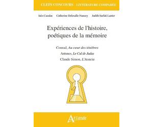 Expériences de l'histoire, Poétiques de la mémoire Joseph Conrad, Au c?ur des: ténèbres, Claude Simon, L'Acacia, António Lobo Antunes, Le Cul de Judas