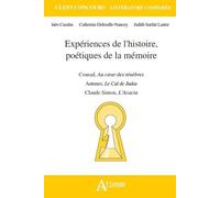 Expériences De L'histoire, Poétiques De La Mémoire - Joseph Conrad, Au Coeur Des Ténèbres - Claude Simon, L'acacia - Antonio Lobo Antunes, Le Cul De Judas