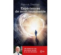 Expériences de mort imminente Un signe du ciel qui nous ouvre à la vie invisible - Patrick Theillier - Ephata - Poche - Témoignage