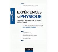 Expériences de physique - Optique, mécanique, fluides, acoustique - 4e éd. - Capes/Agréga: Capes/Agrégation