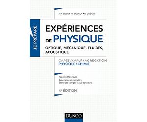 Expériences de physique - Optique, mécanique, fluides, acoustique - 4e éd. - Capes/Agréga: Capes/Agrégation