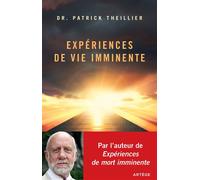 Expériences de Vie Imminente Les EMI face à la foi et à la raison - Patrick Theillier - Artege - broché - Essai