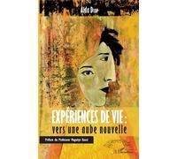 Expériences De Vie : Vers Une Aube Nouvelle