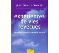 Expériences de vies revécues - Réponses fondamentales sur la réincarnation - Jean-François Crolard - Ambre Eds - broché - Essai