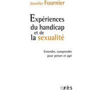 Expériences du handicap et de la sexualité Jennifer Fournier (Auteur)