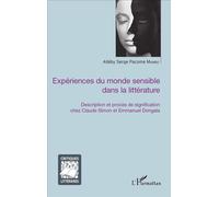 Expériences du monde sensible dans la littérature Description et procès de signification chez Claude Simon et Emmanuel Dongala - Alléby Serge Pacome Mambo - L'harmattan - broché - Essai