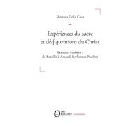 Expériences du sacré et dé-figuration du Christ Lectures croisées : de Bataille à Artaud, Beckett et Pasolini - Martina Della Casa - Orizons - broché - Essai