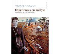 Expériences en analyse: Vivre enfin les vies non vécues