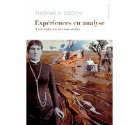 Expériences en analyse: Vivre enfin les vies non vécues