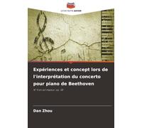 Expériences et concept lors de l'interprétation du concerto pour piano de Beethoven: N° 4 en sol majeur, op. 58