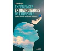 Expériences extraordinaires de l'invisible - Passages d'âmes, EMI, vies antérieures, médiumnité…