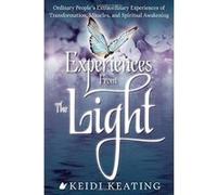 Experiences From The Light: Ordinary People's Extraordinary Experiences of Transformation, Miracles, and Spiritual Awakening - [Version Originale] Inconnu (Auteur)