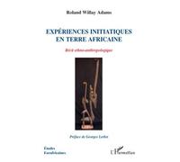 Expériences initiatiques en terre africaine Roland Adams Willay (Auteur)