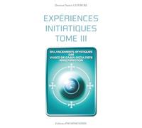 EXPÉRIENCES INITIATIQUES - TOME 3: Balancements mystiques - Om - Vasco de Gama occultiste - Réincarnation