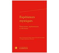 Expériences Mystiques - Enonciations, Représentations Et Réécritures