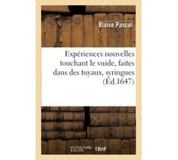 Expériences nouvelles touchant le vuide , faites dans des tuyaux, syringues