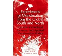 Experiences of Menstruation from the Global South and North: Towards a Visualised, Inclusive, and Applied Menstruation Studies
