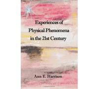 Experiences Of Physical Phenomena In The 21st Century