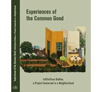 Experiences of the Common Good: inSite/Casa Gallina, A Project Immersed in a Neighborhood
