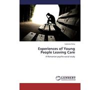 Experiences Of Young People Leaving Care: A Romanian Psycho-Social Study