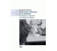 Experiences ordinaires de la medecine. confiances, croyances et criti ques profanes - Raphaël Hammer - Seismo - broché - Scolaire / Universitaire