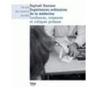 Expériences ordinaires de la médecine Raphaël Hammer (Auteur)
