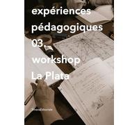 Expériences Pédagogiques - Tome 3, Workshop La Plata