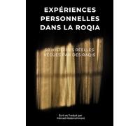 EXPÉRIENCES PERSONNELLES DANS LA ROQIA: 50 histoires réelles vécues par des raqis