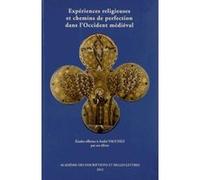 Expériences religieuses et chemins de perfection dans l'Occident médiéval. Etudes offertes à André Vauchez par ses élèves