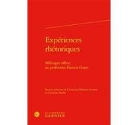 Expériences rhétoriques Christiane Deloince-Louette (Editeur du volume), Christine Noille-Clauzade (Editeur du volume), Collectif (Auteur)