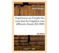 Expériences Sur L'emploi Des Eaux Dans Les Irrigations Sous Différents Climats