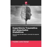 Experiência Traumática em Amputados Diabéticos: Reconstrução da identidade e rearranjo do esquema corporal