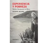 Experiencia y pobreza / Experience and poverty: Walter Benjamín en Ibiza / Walter Benjamín in Ibiza