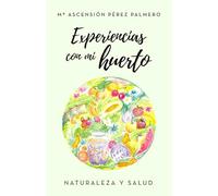 Experiencias con mi huerto: Naturaleza y salud