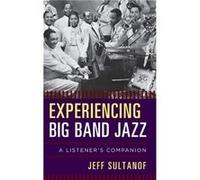 Experiencing Big Band Jazz by Jeff Sultanof Inconnu (Auteur)