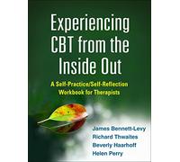 Experiencing CBT from the Inside Out: A Self-Practice/Self-Reflection Workbook for Therapists