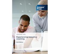 Experiencing executive coaching: 2nd Edition