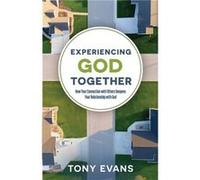 Experiencing God Together How Your Connection with Others Deepens Your Relationship with God by Tony Evans Tony Evans (Auteur)