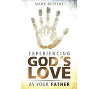 Experiencing God's Love As Your Father