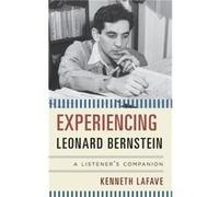 Experiencing Leonard Bernstein by Kenneth LaFave Kenneth LaFave (Auteur)
