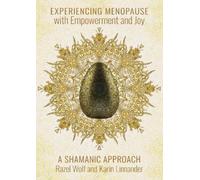 "Experiencing Menopause with Empowerment and Joy: A Shamanic Approach NEUF