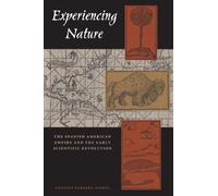 Experiencing Nature: The Spanish American Empire and the Early Scientific Revolution