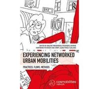 Experiencing Networked Urban Mobilities Malene Roskilde University Freudendal - Pedersen, Hartmann - Petersen Denmark , Denmark Katrine Roskilde University, Emmy Laura Roskilde University Perez Fjalla