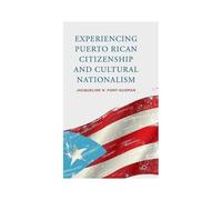 Experiencing Puerto Rican Citizenship And Cultural Nationalism